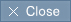 close