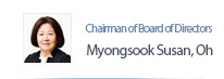 Chairman of Board of Directors Oh, Myongsook Susan